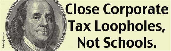 Close Corporate Tax Loopholes, Not Schools - Liberal Progressive Laptop/Window/Bumper Sticker
