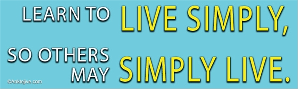 Learn To Live Simply, So Others May Simply Live - Liberal Progressive Laptop/Window/Bumper Sticker