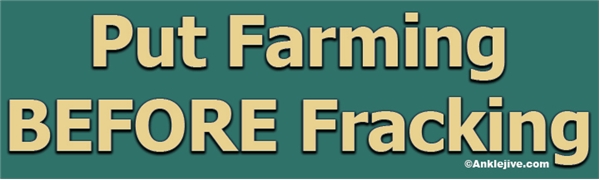 Put Farming BEFORE Fracking Liberal Progressive Laptop/Window/Bumper Sticker