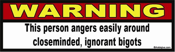 WARNING: This person angers easily around closeminded, ignorant bigots - Liberal Progressive Laptop/Window/Bumper Sticker