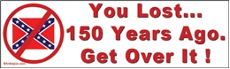 You Lost... 150 Years Ago. Get Over It Liberal Progressive Laptop/Window/Bumper Sticker