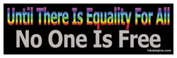Until There Is Equality For All No One Is Free